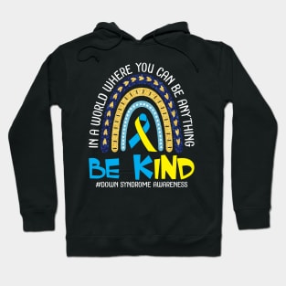 In A World Where You Can Be Anything Be Kind Down Syndrome Hoodie